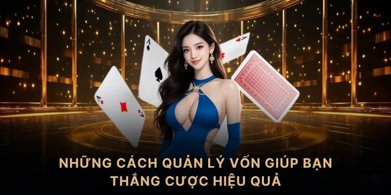 Những cách quản lý vốn giúp bạn thắng cược hiệu quả